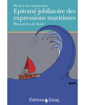 Epitomé jubilatoire des expressions maritimes (P. L. Chantereau, Bauer)